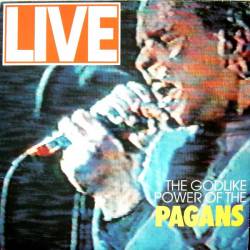 Pagans : The Godlike Power Of The Pagans Live